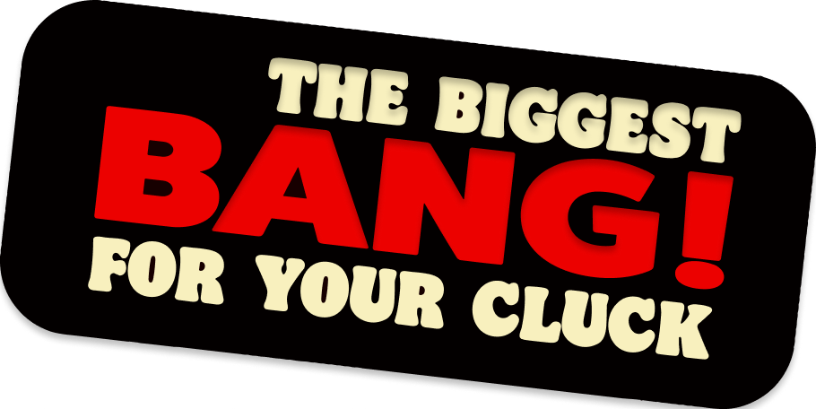 The biggest bang for your cluck